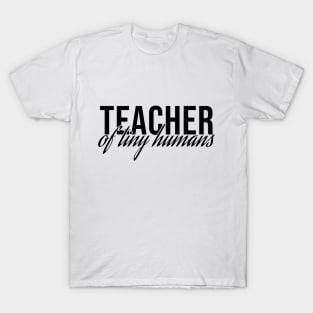 Teacher Of Tiny Humans T-Shirt